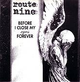 Route Nine : Before I Close My Eyes Forever